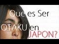 Como Ven al Otaku en JAPON? | JAPANISTIC