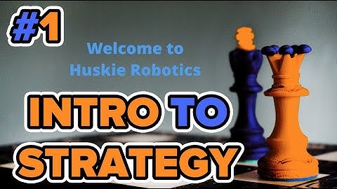 Intro to Strategy: 1. Welcome to Huskie Robotics