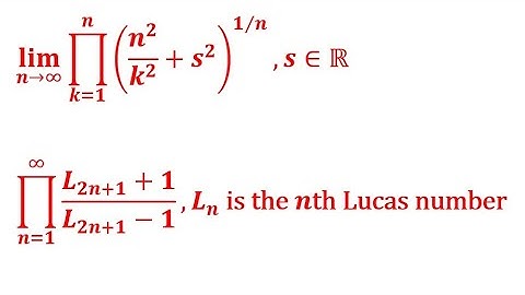 Two Products: Prod_(n=1)^∞ (L_(2n + 1)+1)/(L_(2n+1)-1) & Prod_(k=1)^n (n^2/k^2 + s^2)^(1/n) as n → ∞