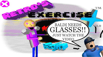 BALDI NEEDS GLASSES!!.......YOU WILL SEE WHY IN THE VIDEO!!..... RETRO EXERCISE PLUS| Baldi