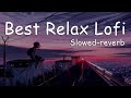 Best of mind relax a mashup of the best of lofi bollywood and slowed  reverb  lofi