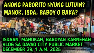 BANGKEROHAN PUBLIC MARKET DAVAO CITY VLOG DECEMBER 29, 1 A.M. ISDAAN, MANOKAN, BABOY PART 2