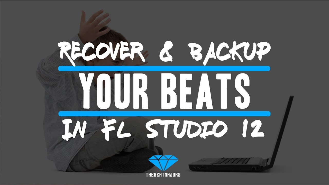 How To Recover Backup Your Beats In FL Studio 12 TheBeatMajors YouTube