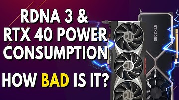 RDNA 3 & RTX 40 Power Consumption - How BAD Is It? | Nvidia
