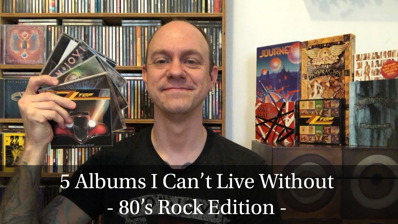 5 Albums I Can’t Live Without - 80’s Rock Edition