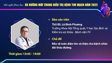 Bài 2: Bảo vệ toàn diện tim và thận cho bệnh nhân đái tháo đường _ ThS BS. Lê Đình Phương