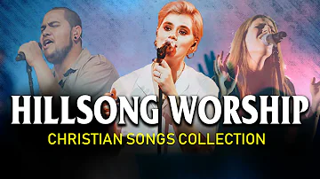 HillSong Worship Christian Songs Collection  Hillsong Praise And Worship Best Playlist 2021