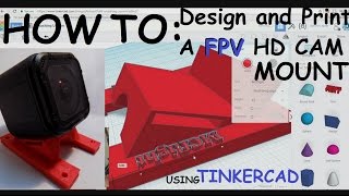 How to Design and 3D Print a custom FPV GOPRO MOUNT!