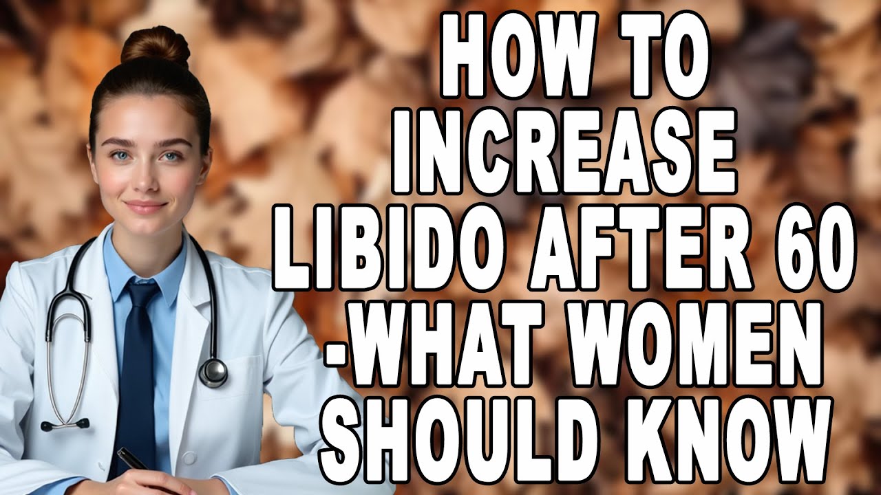 gynecologist-explains-how-to-increase-libido-after-60-what-every