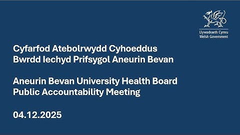 Cyfarfod Atebolrwydd Cyhoeddus BIP Aneurin Bevan | Aneurin Bevan UHB Public Accountability Meeting