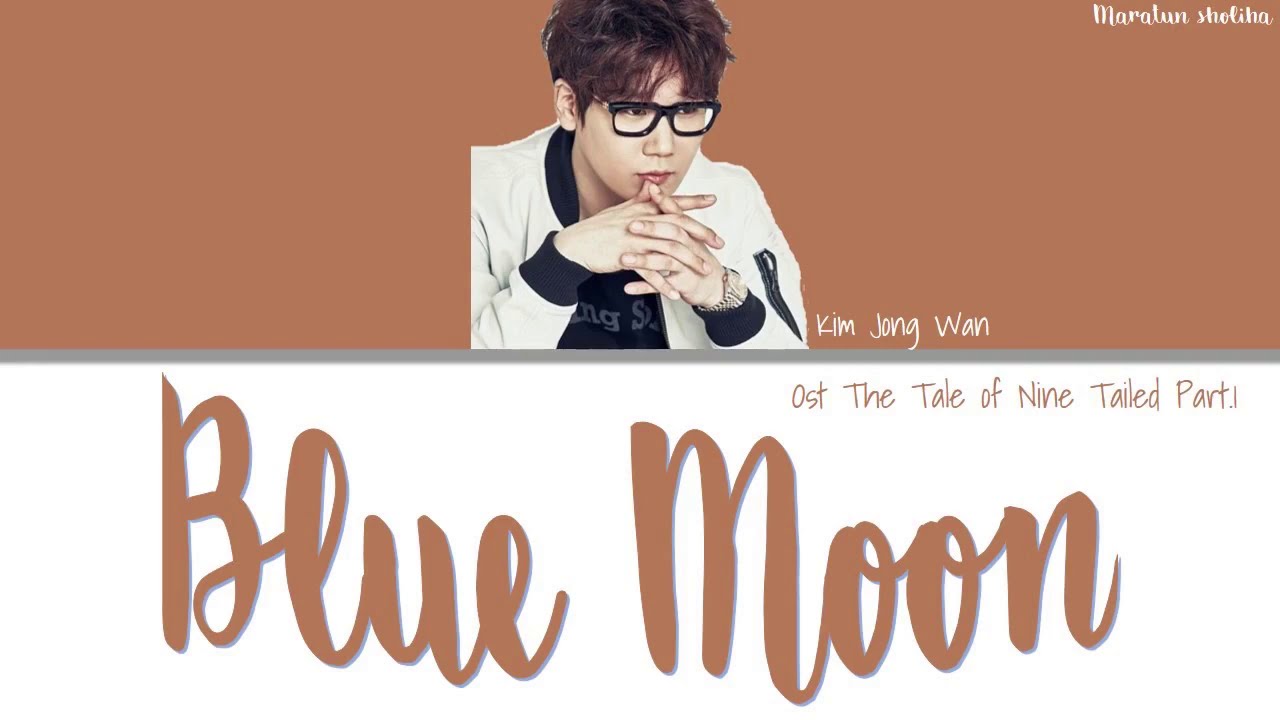 Kim Jong Wan [김종완 NELL] - 'Blue Moon' The Tale of Nine Tailed (구미호뎐) OST Part 1 [Han/Rom/Ina] Lirik