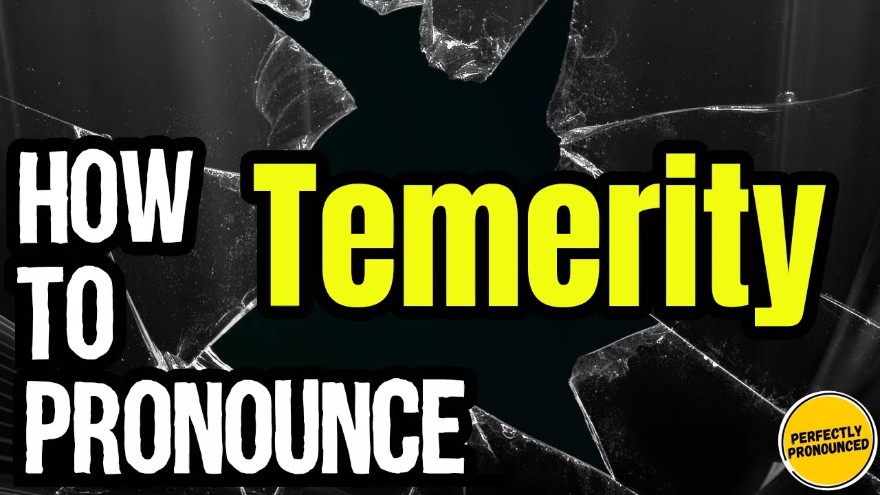 How To Pronounce Temerity? (CORRECTLY) Meaning & Pronunciation