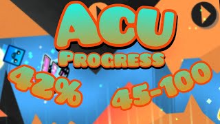 Acu Progress 1 (42%, 45-100) | Geometry Dash 2.2 | ZeBeeee_