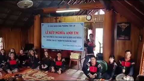 Lễ kết nghĩa anh em của người ê đê tây nguyên