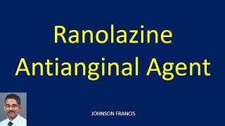 Ranolazine – Antianginal Agent