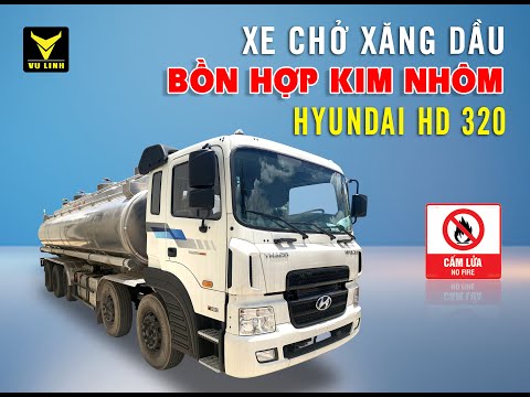 Xe chở xăng dầu Huyndai HD320 bồn hợp kim nhôm| Vũ Linh Auto | 038.767.5555