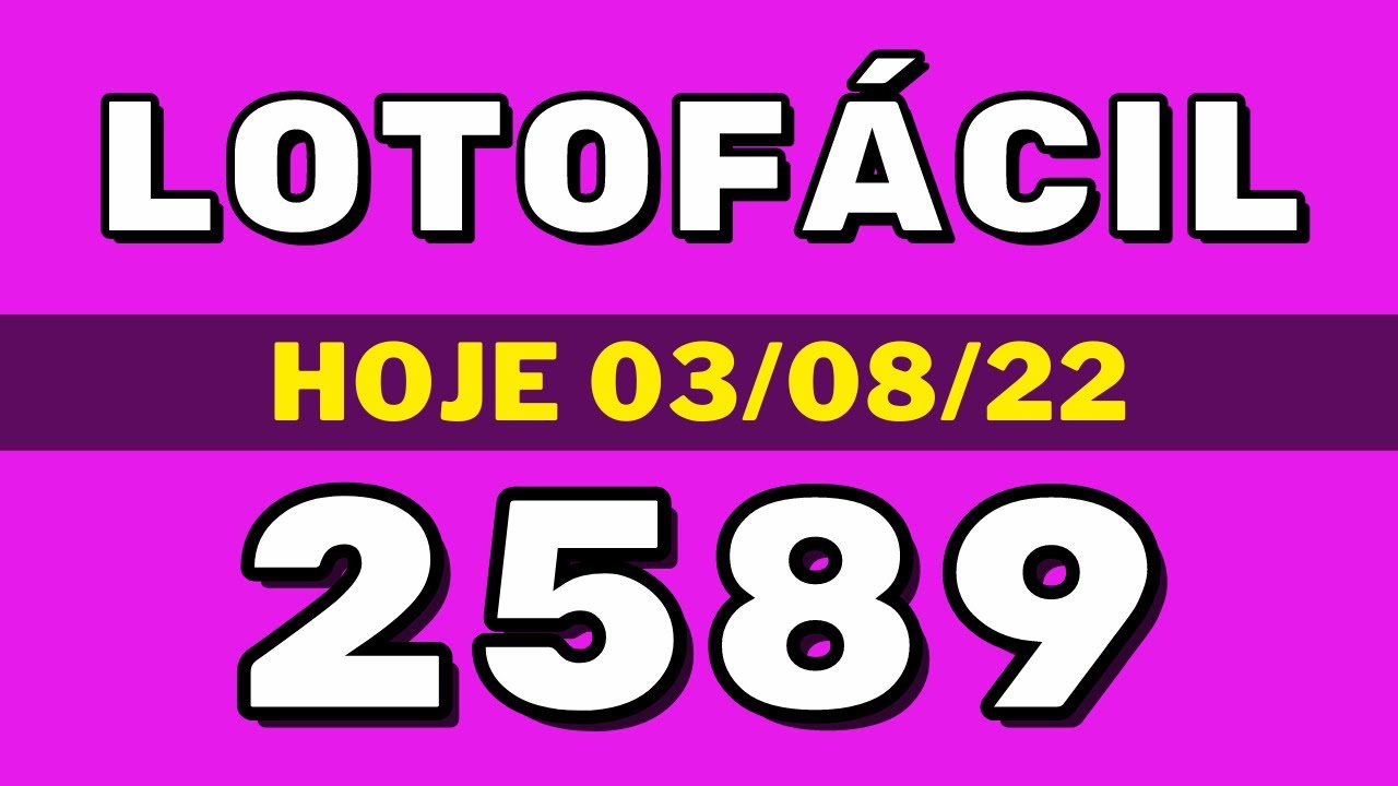 Lotofácil 2589 – resultado da lotofácil de hoje concurso 2589 (03-08-22)