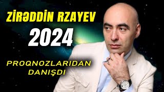 Zirəddin Rzayev 2024 Proqnozlarını AÇIQLADI
