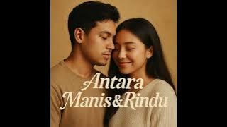 Antara Manis & Rindu by Lexxh ft Sunoai