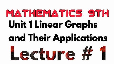 Maths 9th || Unit 8 Linear graphs and Their Applications|| Lecture 1|| Basic definitions