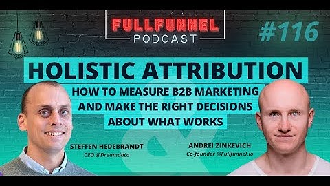 Holistic B2B marketing attribution. How to measure B2B marketing and make the right decisions.