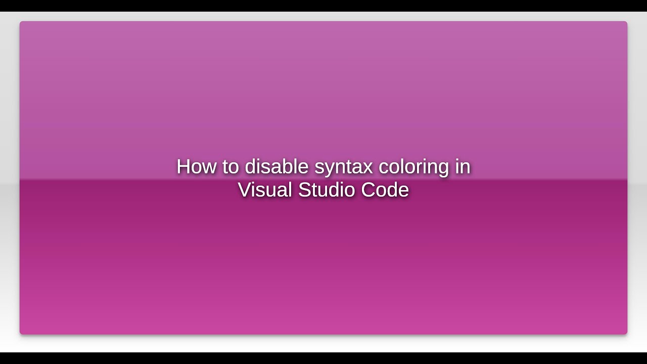 How to disable syntax coloring in Visual Studio Code - YouTube