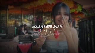 King - Maan Meri Jaan (Lyrics Lo-Fi) | Champagne Talk | King | og lofi