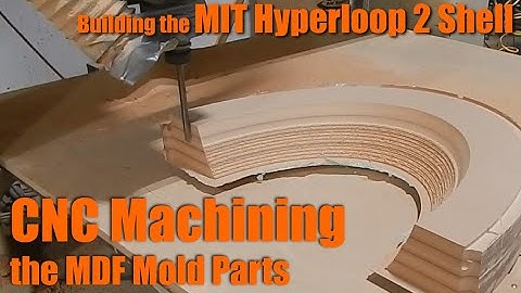 Hyperloop Shell: CNC Machining MDF for the Mold (Part 2)
