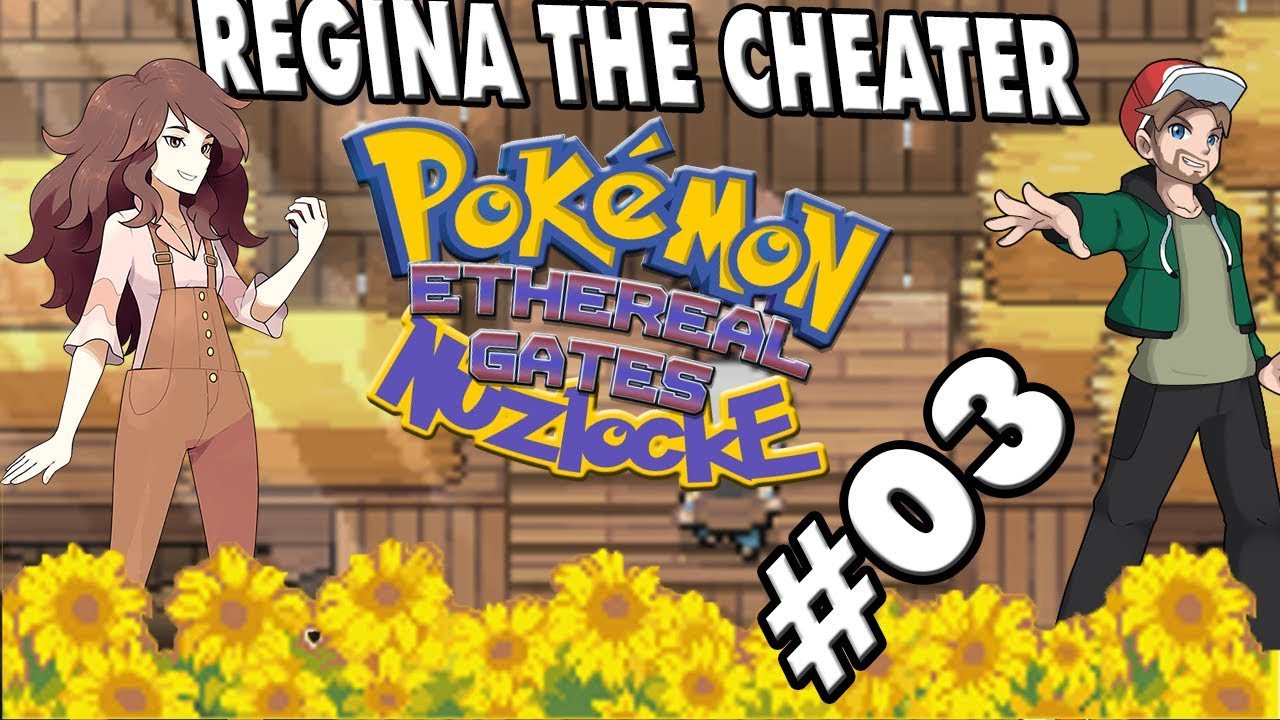 REGINA THE CHEATER!! Pokemon Ethereal Gates Nuzlocke w/ Elite Trainer Hugo #3