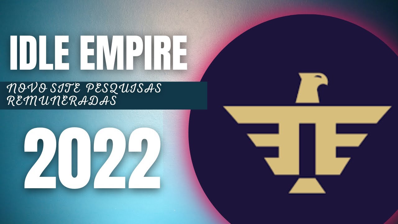IDLE EMPIRE - NOVO SITE PESQUISAS REMUNERADAS 2022