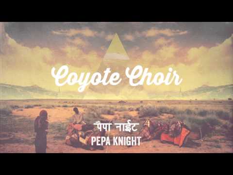 PEPA KNIGHT - 'Coyote Choir' (Official Audio)