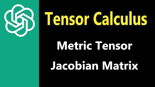 023- Metric Tensor, Jacobian Matrix, Coordinate Transformation, Various Integral Methods
