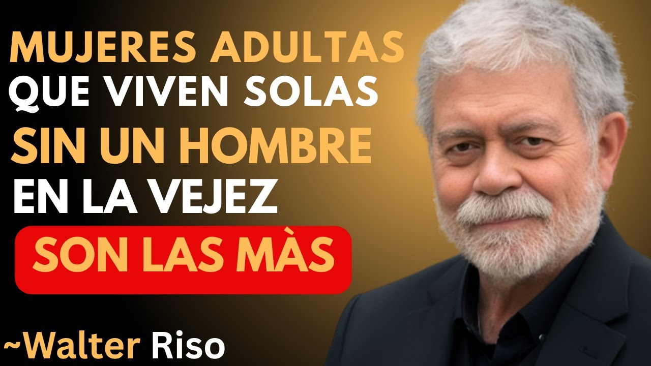 La Realidad de las Mujeres Mayores que Viven SOLAS sin un Hombre || Walter Riso