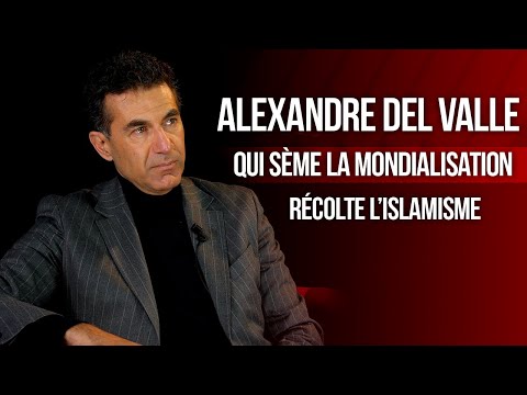 Alexandre Del Valle : la mondialisation islamique