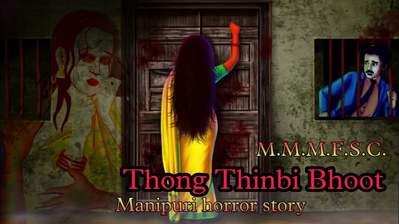 Thong Thinbi Bhoot || Manipuri horror story || Makhal Mathel Manipur Full Story collection