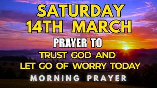Saturday, March 14th, 2026 | Morning Prayer to Trust God and Let Go of Worry Today screenshot 3