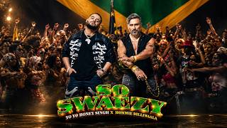 Yo Yo Honey Singh | Hommie Dilliwala - SO SWAEZY (Official Music Video) YUNG SAHIL