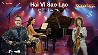 Hai Vì Sao Lạc - St: Anh Việt Thu | Bossa Nova
