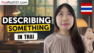 Learn How to Describe Something in Thai | Essential Sentence Patterns & Grammar @ThaiPod101