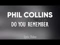 Phil Collins - Do You Remember_ (Lyric Video)