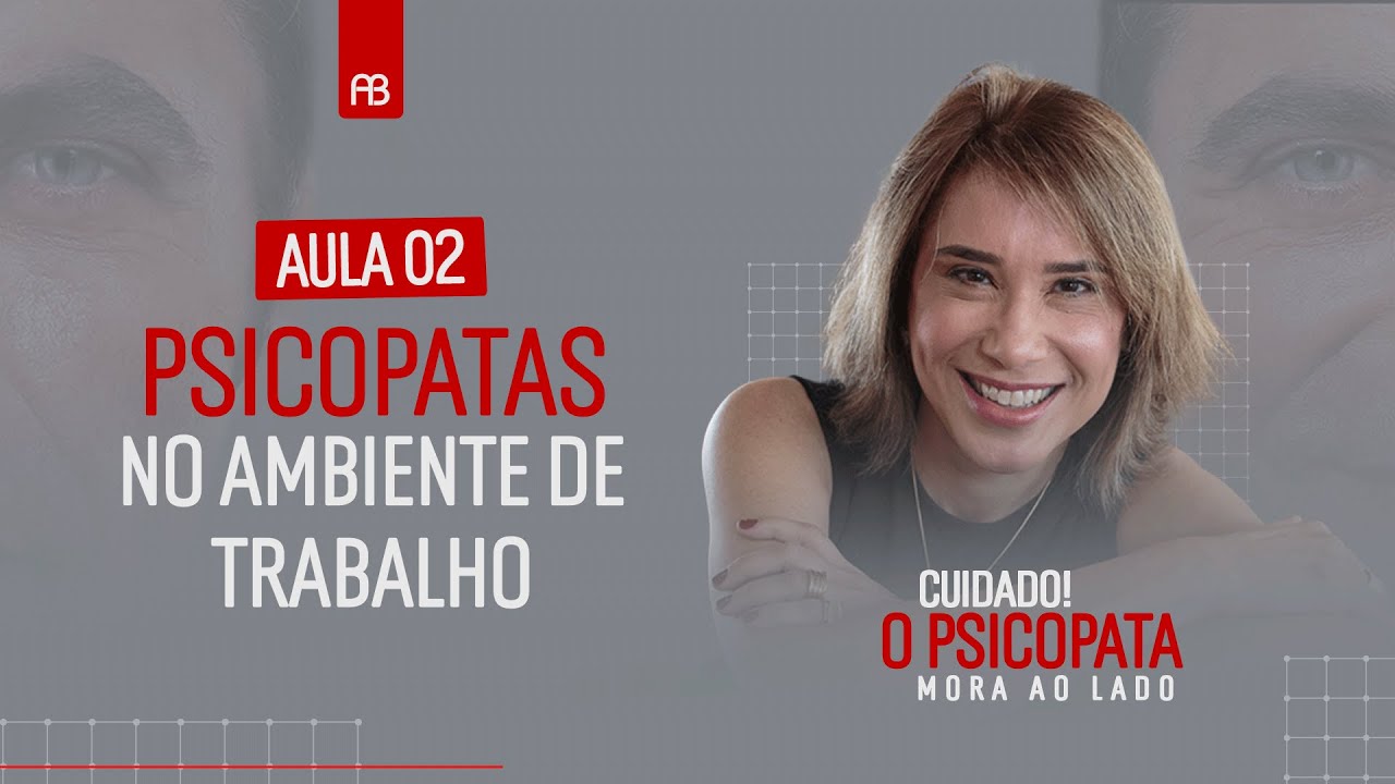 Psicopatas no Ambiente de Trabalho | Cuidado! O Psicopata Mora Ao Lado