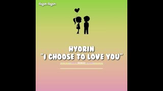 Hyorin - I Choose to Love You || Lirik terjemahan indo