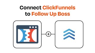 How to connect ClickFunnels to Follow Up Boss - Easy Integration