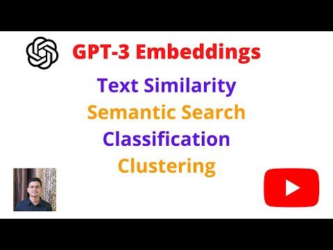 GPT-3 Embeddings: Perform Text Similarity, Semantic Search, Classification, and Clustering | Code