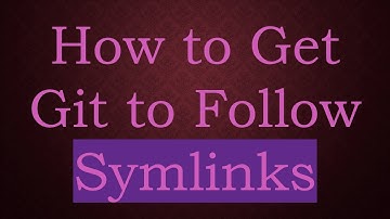 How to Get Git to Follow Symlinks