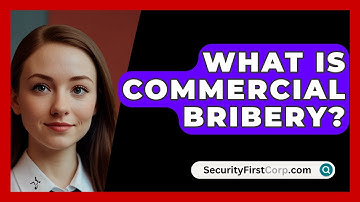 What Is Commercial Bribery? - SecurityFirstCorp.com