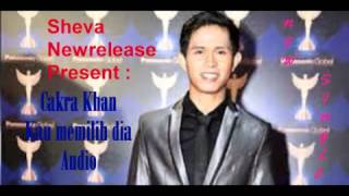 Cakra Kau memilih dia Audio
