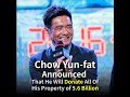 Chow Yun-fat Announced That He Will Donate All Of His  Property of 5.6 Billion