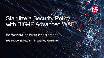 BIG-IP AWAF Exercise 34 - Stabilize a Security Policy with F5 BIG-IP Adv WAF (formerly ASM)