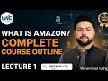 What is Amazon? &amp; Complete Course Outline | Amazon Course Lecture 1 | Mentor Muhammad Aashir